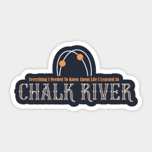 Chalk River - Everything I Needed to Know About Life Sticker